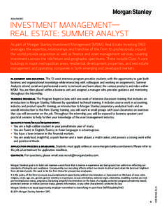 ASIA PACIFIC  INVESTMENT MANAGEMENT— REAL ESTATE: SUMMER ANALYST As part of Morgan Stanley Investment Management (MSIM), Real Estate Investing (REI) leverages the expertise, relationships and franchise of the Firm. It