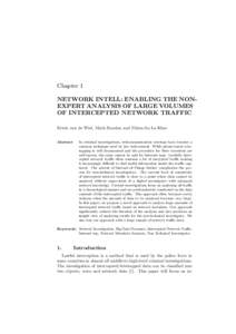 Chapter 1 NETWORK INTELL: ENABLING THE NONEXPERT ANALYSIS OF LARGE VOLUMES OF INTERCEPTED NETWORK TRAFFIC Erwin van de Wiel, Mark Scanlon and Nhien-An Le-Khac Abstract