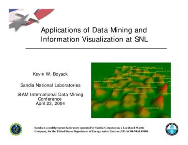 Applications of Data Mining and Information Visualization at SNL Kevin W. Boyack Sandia National Laboratories SIAM International Data Mining