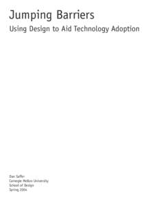 Jumping Barriers Using Design to Aid Technology Adoption Dan Saffer Carnegie Mellon University School of Design