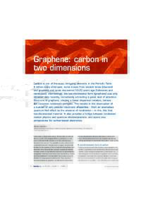 Graphene: carbon in two dimensions Carbon is one of the most intriguing elements in the Periodic Table. It forms many allotropes, some known from ancient times (diamond and graphite) and some discoveredyears ago (