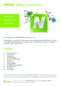Turn your network into net worth You’ve signed up for a NETELLER Affiliate account. Now what? This user guide is to provide you with information on how to effectively promote NETELLER to your customers and gain maximum