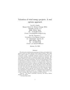 Valuation of wind energy projects: A real options approach Luis M. Abadie Basque Centre for Climate Change (BC3) Alameda Urquijo 4, 4o 48008, Bilbao, Spain