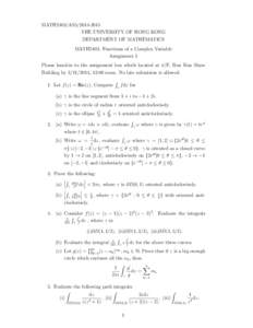 MATH2403/AS5THE UNIVERSITY OF HONG KONG DEPARTMENT OF MATHEMATICS MATH2403: Functions of a Complex Variable Assignment 5 Please hand-in to the assignment box which located at 4/F, Run Run Shaw