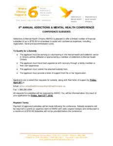 6th ANNUAL ADDICTIONS & MENTAL HEALTH CONFERENCE CONFERENCE SUBSIDIES Addictions & Mental Health Ontario (AMHO) is pleased to offer a limited number of financial subsidies of up to $for attendees to assist with co