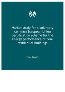 Market study for a voluntary common European Union certification scheme for the energy performance of non-residential buildings Market study for a voluntary common European Union certification scheme for the