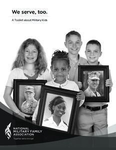 We serve, too. A Toolkit about Military Kids National Military Family Association Toolkit |  1