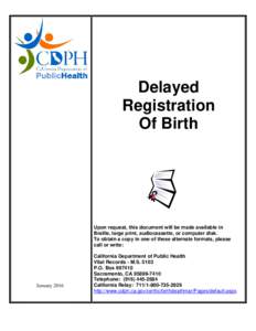 Delayed Registration Of Birth Upon request, this document will be made available in Braille, large print, audiocassette, or computer disk.