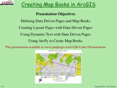 Creating Map Books in ArcGIS Presentation Objectives Defining Data Driven Pages and Map Books Creating Layout Pages with Data Driven Pages Using Dynamic Text with Data Driven Pages