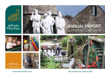 Annual Report & Financial Statements Wheal Martyn Trust (a company limited by guarantee) Charity number