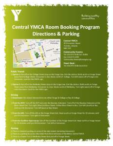 Central YMCA Room Booking Program Directions & Parking Central YMCA 20 Grosvenor Street Toronto, Ontario M4Y 2V5