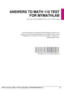 ANSWERS TO MATH 110 TEST FOR MYMATHLAB 8 Feb, 2016 | ATM1TFMWWRG-PDF13-10 | File 1,727 KB | 36 Page If you want to possess a one-stop search and find the proper manuals on your products, you can visit this website that d