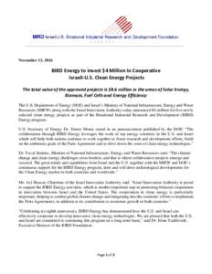 November 13, 2016  BIRD Energy to invest $4 Million in Cooperative Israeli-U.S. Clean Energy Projects The total value of the approved projects is $8.6 million in the areas of Solar Energy, Biomass, Fuel Cells and Energy 