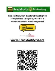Find out first when disaster strikes! Sign up today for free Emergency, Weather & Community Alerts with ReadyBucks! www.ReadyNotifyPA.org