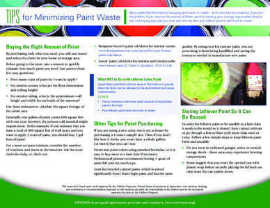 TIPS for Minimizing Paint Waste Buying the Right Amount of Paint By purchasing only what you need, you will save money and reduce the clutter in your home or storage area. Before going to the store, take a minute to quic