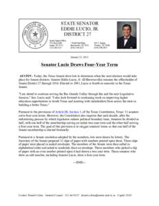    January 23, 2013 Senator Lucio Draws Four-Year Term AUSTIN - Today, the Texas Senate drew lots to determine when the next election would take