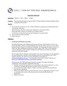 COALITION OF FEDERAL OMBUDSMAN MEETING MINUTES Date/Time: March 11, 2015, 1:30pm – 2:30pm Location:  Environmental Protection Agency (EPA), William Jefferson Clinton Building North,