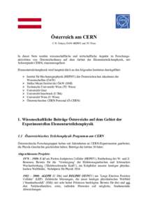 Österreich am CERN C.W. Fabjan, ÖAW-HEPHY und TU Wien In dieser Note werden wissenschaftliche und wirtschaftliche Aspekte zu Forschungsaktivitäten von ÖsterreicherInnen auf dem Gebiet der Elementarteilchenphysik, mit