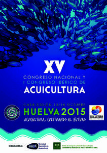 En nombre del Comité Organizador del XV Congreso Nacional de Acuicultura (CNA) y I Congreso Ibérico de Acuicultura (CIA) os invitamos a venir a Huelva entre los días 13 y16 de octubre deEl Instituto Andaluz de