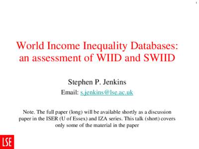 1  World Income Inequality Databases: an assessment of WIID and SWIID Stephen P. Jenkins Email: 