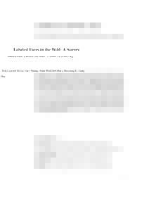 Labeled Faces in the Wild: A Survey Erik Learned-Miller, Gary Huang, Aruni RoyChowdhury, Haoxiang Li, Gang Hua Abstract In 2007, Labeled Faces in the Wild was released in an effort to spur research in face recognition, s