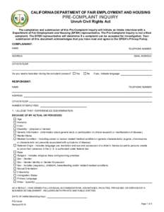CALIFORNIA DEPARTMENT OF FAIR EMPLOYMENT AND HOUSING  PRE-COMPLAINT INQUIRY Unruh Civil Rights Act  The completion and submission of this Pre-Complaint Inquiry will initiate an intake interview with a