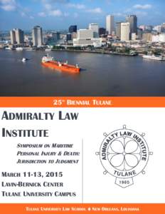 25 BIENNIAL TULANE TH ADMIRALTY LAW INSTITUTE SYMPOSIUM ON MARITIME
