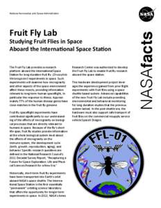 Fruit Fly Lab  Studying Fruit Flies in Space Aboard the International Space Station The Fruit Fly Lab provides a research platform aboard the International Space