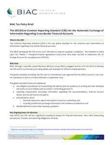 BIAC Tax Policy Brief The OECD/G20 Common Reporting Standard (CRS) for the Automatic Exchange of Information Regarding Cross-Border Financial Accounts What is the CRS? The Common Reporting Standard (CRS) is the new globa