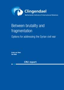 Between brutality and fragmentation Options for addressing the Syrian civil war Erwin van Veen Iba Abdo