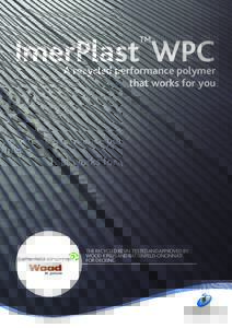 TM  ImerPlast WPC A recycled performance polymer that works for you