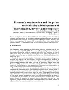 Riemann’s zeta function and the prime series display a biotic pattern of diversification, novelty, and complexity Louis H. Kauffman and Hector Sabelli University of Illinois at Chicago and Chicago Center for Creative D