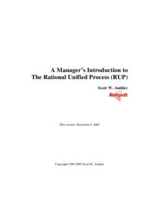 A Manager’s Introduction to The Rational Unified Process (RUP) Scott W. Ambler This version: December 4, 2005