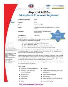 Jamaica Civil Aviation Authority Training Institute  Airport & ANSPs Principles of Economic Regulation Language of Instruction: