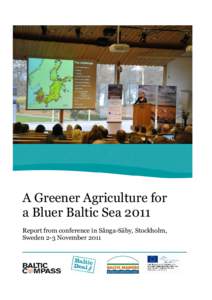 A Greener Agriculture for a Bluer Baltic Sea 2011 Report from conference in Sånga-Säby, Stockholm, Sweden 2-3 November 2011  Conference report: A Greener Agriculture for a Bluer Baltic Sea, 2011