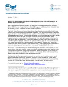 January 17, 2014 NOTICE OF SURFACE WATER SHORTAGE AND POTENTIAL FOR CURTAILMENT OF WATER RIGHT DIVERSIONS With California facing water shortfalls in the driest year in recorded state history, Governor Edmund G. Brown Jr.