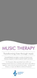 MUSIC THERAPY Transforming lives through music Nordoff-Robbins provides a variety of clinical music therapy programs to deliver positive health outcomes. Our therapists utilise specialised music skills in an evidence-bas