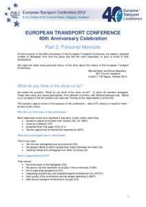 EUROPEAN TRANSPORT CONFERENCE 40th Anniversary Celebration Part 2: Personal Memoirs On the occasion of the 40th anniversary of the European Transport Conference, we asked a selected number of delegates from over the year