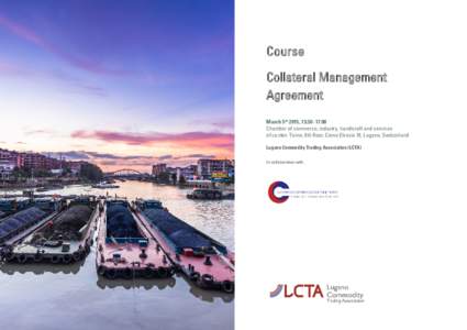 Course Collateral Management Agreement March 5th 2015, 13:30 -17:00 Chamber of commerce, industry, handicraft and services of canton Ticino, 6th floor, Corso Elvezia 16, Lugano, Switzerland