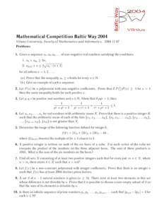 Mathematical Competition Baltic Way 2004 Vilnius University, Faculty of Mathematics and Informatics, Problems 1. Given a sequence a1 , a2 , a3 , . . . of non-negative real numbers satisfying the conditions 1. 
