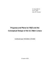 ILC-AsiaJuly 18, 2005 Linac, RF, Cryostat Progress and Plans for R&D and the Conceptual Design of the ILC Main Linacs