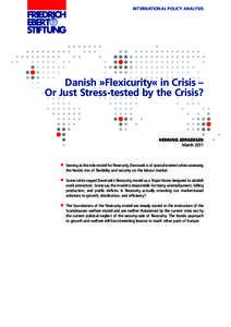 INTERNATIONAL POLICY ANALYSIS  Danish »Flexicurity« in Crisis – Or Just Stress-tested by the Crisis?  HENNING JØRGENSEN