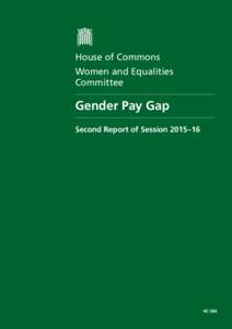 House of Commons Women and Equalities Committee Gender Pay Gap Second Report of Session 2015–16