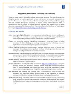 Center for Teaching Excellence, University of Illinois  Suggested Journals on Teaching and Learning There are many journals devoted to college teaching and learning. They may be general or discipline-specific, in print o