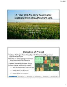 A FOSS Web Mapping Solution for Disparate Precision Agriculture Data Angelo Podagrosi Penn State University - World Campus, MGIS