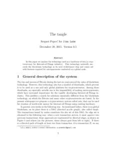 The tangle Serguei Popov∗, for Jinn Labs December 28, 2015. Version 0.5 Abstract In this paper we analyze the technology used as a backbone of iota (a cryptocurrency for Internet-of-Things industry). This technology na