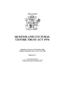 Queensland  QUEENSLAND CULTURAL CENTRE TRUST ACTReprinted as in force on 22 December 1994