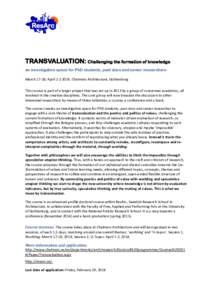 TRANSVALUATION: Challenging the formation of knowledge an investigative space for PhD students, post docs and senior researchers March 17-18, AprilChalmers Architecture, Gothenburg This course is part of a lar