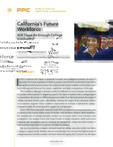 California’s Future Workforce Will There Be Enough College Graduates? Deborah Reed with research support from Qian Li