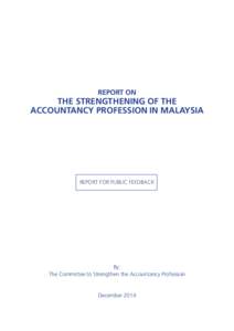 REPORT ON  THE STRENGTHENING OF THE ACCOUNTANCY PROFESSION IN MALAYSIA  REPORT FOR PUBLIC FEEDBACK